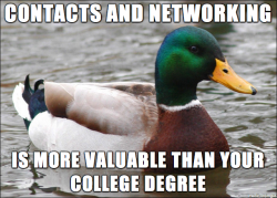 advice-animal:  A good piece of advice for those in college/university.http://advice-animal.tumblr.com/