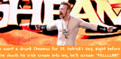 wwewrestlingsexconfessions:  I want a drunk Sheamus for St. Patrick’s