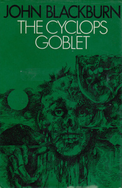 The Cyclops Goblet, by John Blackburn (Jonathan Cape, 1977).From