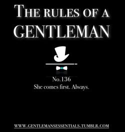 gentlemansessentials:  Rules Of A Gentleman No. 136  Gentleman’s