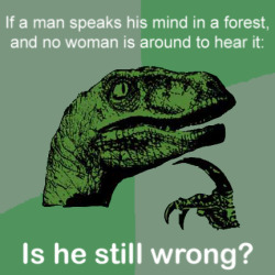 epic 4chan:  Philosoraptor: If a man speaks his mind in the forest,