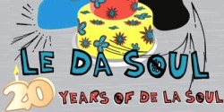 LE DA SOUL: 20 YEARS OF DE LA SOUL  thepressplayshow 