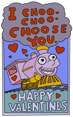 thedailywhat:  Valentine’s Day: It says “choo-choo-choose you,” and there’s a picture of a train. [fukung.]  I looove this episode of the Simpsons &lt;333