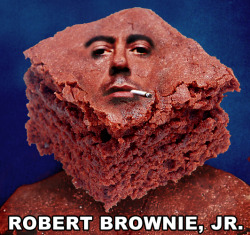 bitchesloveurls:  breadpeople:  Robert Brownie, Jr. (per many