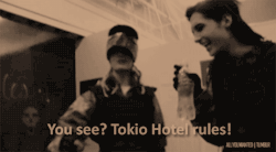Tom: You see? Tokio Hotel rules! 