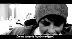 myheartformcfly:   “Danny Jones is… highly intelligent, agile