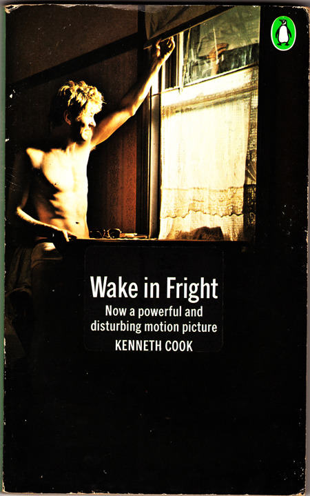 Wake in Fright, Kenneth Cook, 1971 Penguin.  Bought from eBay.   “In one magnificent rough-and-tumble of a first novel, the gargantuan flavour of the Australian outback, its sick heat and its people.  Like quicksand their animal customs, their