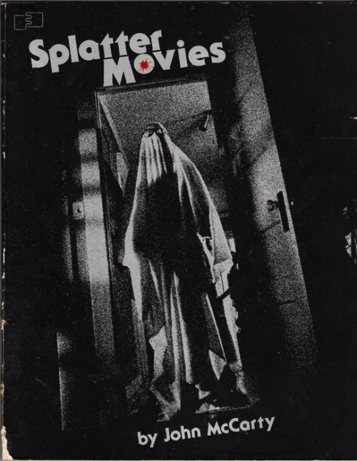 Splatter Movies by John McCarty, FantaCo Enterprises, 1981.  Bought from a charity shop in Nottingham. “A critical survey of the wildly demented sub-genre of the horror film that is changing the face of film realism forever.”