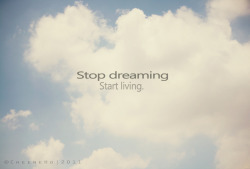 washedoutdreams:  “Stop dreaming,Start living.” Fluffy clouds