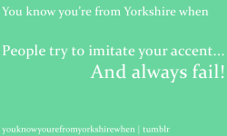 youknowyourefromyorkshirewhen:  Submitted by thesewallsaroundme