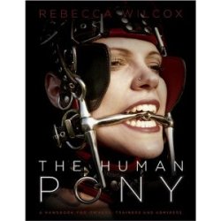 (via Amazon.com: The Human Pony: a handbook for owners, trainers