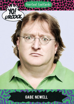 FUCK YEAH GABE NEWELL