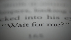 imalwaysmeaikey:  somewhereovertharainbow:  wait for me? =))