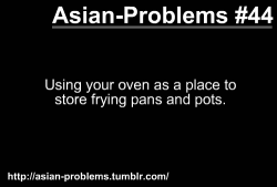 uhm…I do that too. and I am certainly not asian…