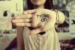 nanceeezy:  123.Move on. Continue walking forward and don’t