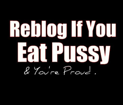 blackcockhoe:And not ashamed to let everyone know I eat pussy!