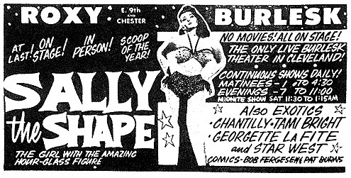 50’s-era newspaper ad for Cleveland’s ‘ROXY Burlesk’.. Featuring: Sally The Shape   aka. “The Girl With The Amazing Hour-Glass Figure”..