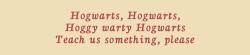 samwesson: Hogwarts, Hogwarts, hoggy warty Hogwarts, Teach us