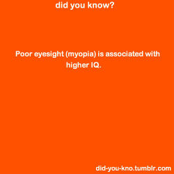 did-you-kno:  Source  No wonder my eyes have been getting worse