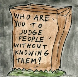 Constant judging of each other & ourselves. It is part of