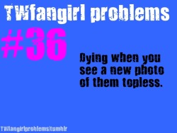 twfangirlproblems:  Submitted By Anon. 