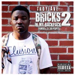 Troy Ave - Bricks In My Backpack 2: Powder To The People Tracklisting