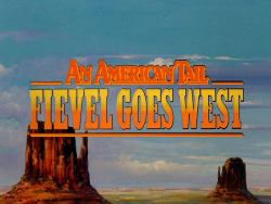 movietitlecards:  An American Tail: Fievel Goes West (1991) //