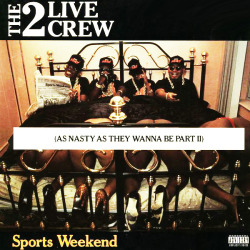 The 2 Live Crew - Sports Weekend (As Nasty as They Wanna Be part