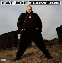 Fat Joe - Flow Joe A1 Flow Joe (Radio Edit) 3:55 A2 Flow Joe