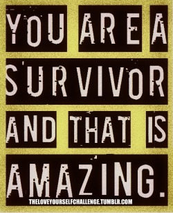 thatqueergirlandhersunflowers:  To All Survivors: You are fucking