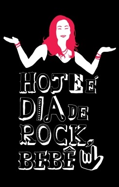 hoje é dia de rock, bebê.