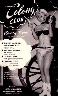 Candy Barr   aka. &ldquo;The Sugar &amp; Spice Girl&rdquo;.. A full page ad for Abe Weinstein&rsquo;s &lsquo;COLONY Club&rsquo;, from an issue of &ldquo;This Month In DALLAS&rdquo;.. A type of program guide usually offered free by larger U.S. cities