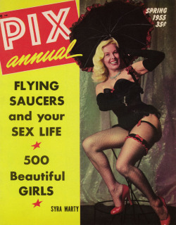 Syra Marty graces the cover of the Spring &lsquo;55 issue of ‘PIX Annual’ magazine.. Added Bonus: &ldquo;How Flying Saucers can effect your Sex Life?!&rdquo;..
