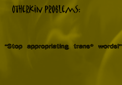 littleotherkinthings-andproblems:  [image text: “Otherkin problems: “Stop