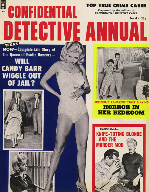  Candy Barr Shown here, as the covergirl of ‘CONFIDENTIAL DETECTIVE Annual’ #4 (July 1960).. This popular crime magazine featured a lengthy article detailling many of Candy’s various run-ins with the law.. 