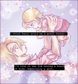 onepiececonfessionslove:  I think Sanji would be a great father.