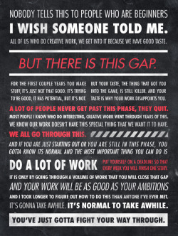 burdge:  -Ira Glass  This. Keep on truckin’.