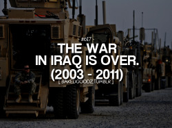 bakedgoodz:  War in Iraq is officially over. 