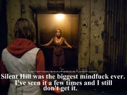 horror-movie-confessions:  “Silent Hill was the biggest mindfuck