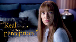 cuttoanna:   “Real is just a matter of perception.”  Fringe
