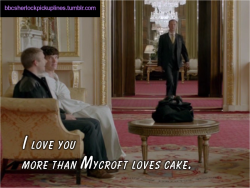 “I love you more than Mycroft loves cake.” Submitted