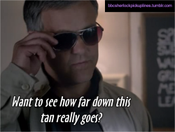 “Want to see how far down this tan really goes?”