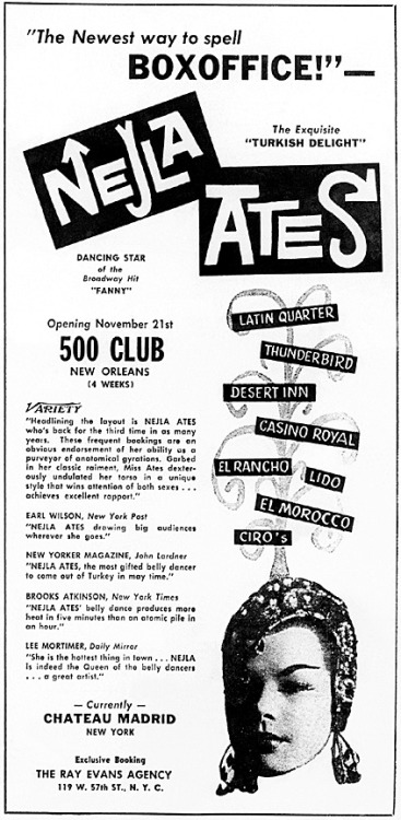 A large ad featured in a November ‘59 issue of 'VARIETY’, promoting a Nejla Ates appearance at the Leon Prima’s '500 Club’ in New Orleans.. Nejla had just completed an extensive South American tour; and this ad seems designed to