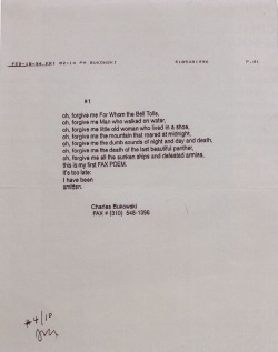 oliveryeh:  Charles Bukowski’s last poem (faxed to his publisher).