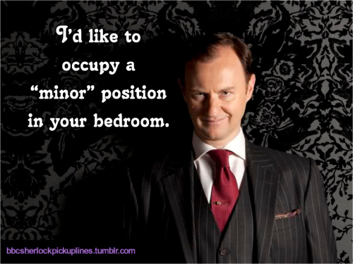“I’d like to occupy a ‘minor’ position in your bedroom.”