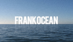 clark93:  FRANK OCEAN  