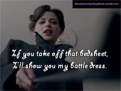 “If you take off that bedsheet, I’ll show you my battle dress.” Submitted by bumpershoot.
