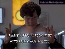 “I have a special room in my mind palace just for you.”
