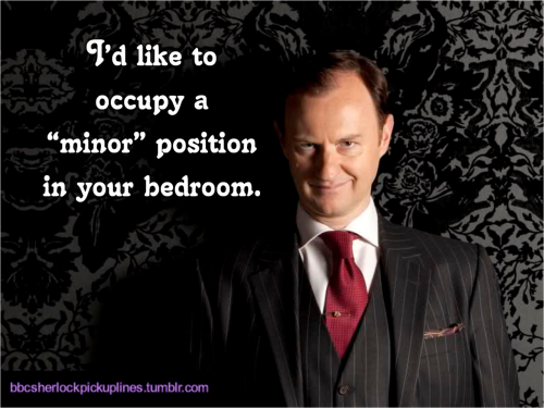 The best of Mycroft Holmes, from BBC Sherlock pick-up lines.