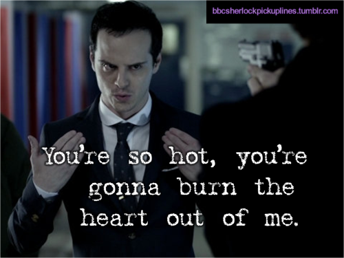 bbcsherlockpickuplines:  The best of Jim Moriarty, from BBC Sherlock pick-up lines.  BBCSPUL Hall of Fame Week: Day 7  (*Drumroll*… This is the #1 most popular post from this blog.)